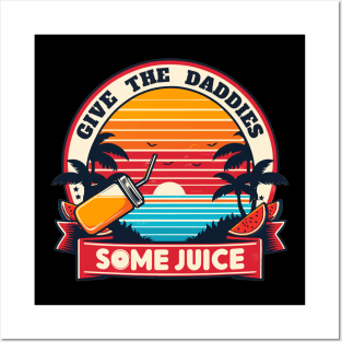 Give The Daddies Some Juice Vintage Posters and Art